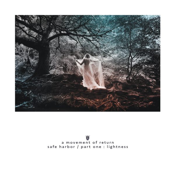 A Movement Of Return - Safe Harbor / Part One  : Lightness / Part Two : Darkness