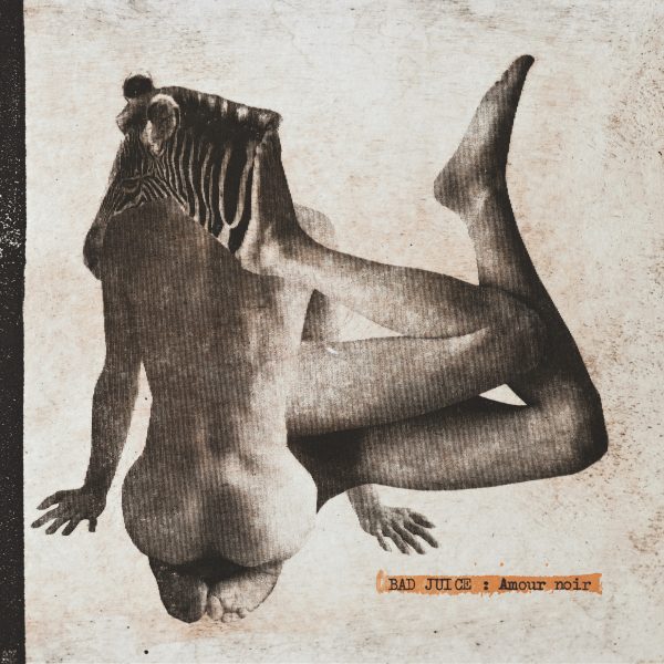 Bad Juice - Amour Noir