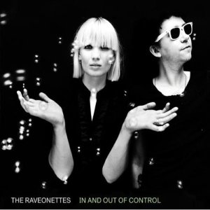 The Raveonettes - In and Out of Control Vice