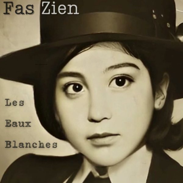 Fas Zien - Les Eaux Blanches