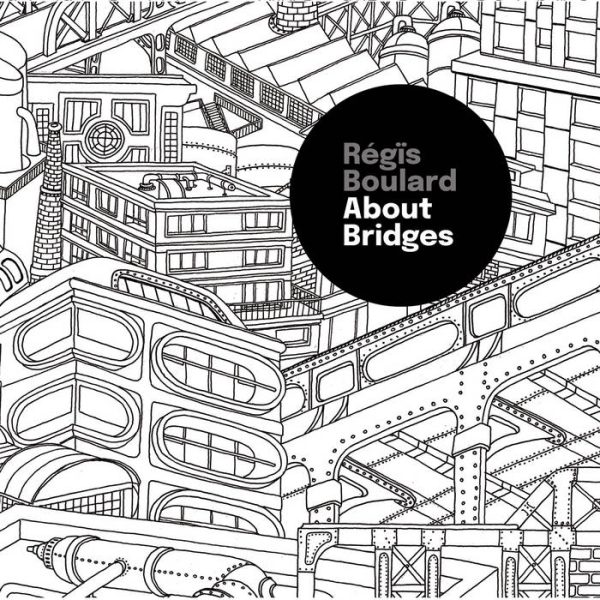 Régïs Boulard - About Bridges