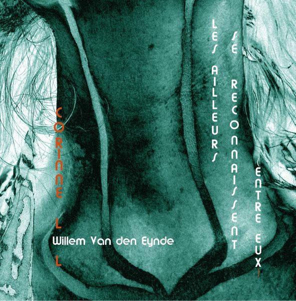 Corinne LL & Willem Van Den Eynde - Les Ailleurs Se Reconnaissent Entre Eux