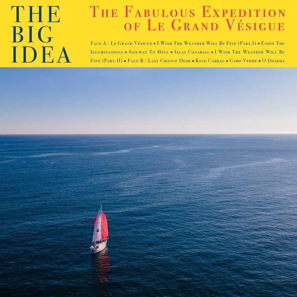 The Big Idea - The Fabulous Expedition of Le Grand Vésigue