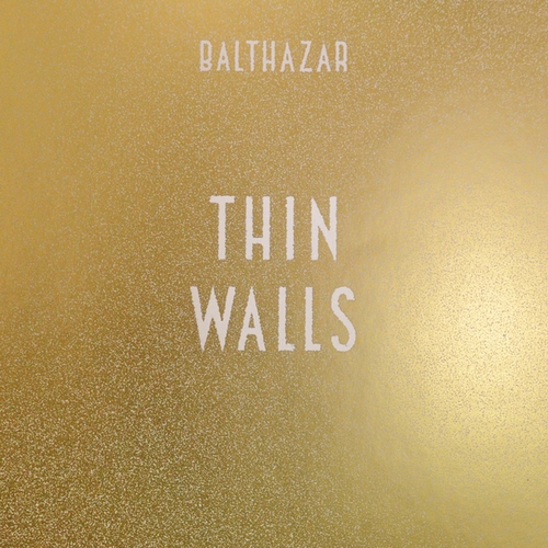 Balthazar - Thin Walls