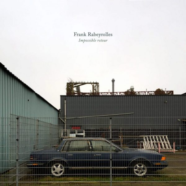 Frank Rabeyrolles - Impossible Retour