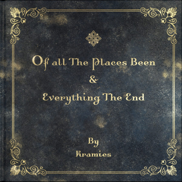 Kramies - Of All The Places Been & Everything The End"