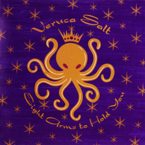 Veruca Salt - Eight Arms to Hold You
